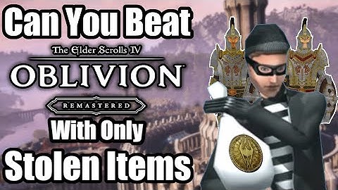 Beating Oblivion Remastered With Only Stolen Items