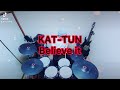 KAT-TUN/Believe it 叩いてみた🥁 short ver.