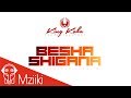 King Kaka -  Besha Shigana (Official Audio)