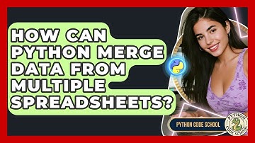 How Can Python Merge Data From Multiple Spreadsheets? - Python Code School