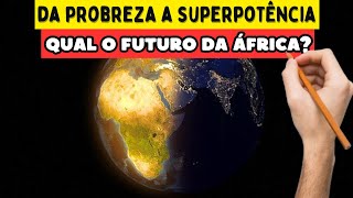 ✅ Por que a ÁFRICA é POBRE e como vai tornar a próxima SUPERPOTÊNCIA mundial!