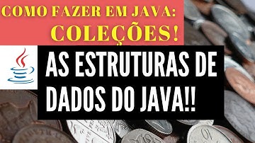Coleções! As Estruturas de Dados em Java! Aprenda agora!