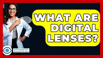 What Are Digital Lenses? - Optometry Knowledge Base