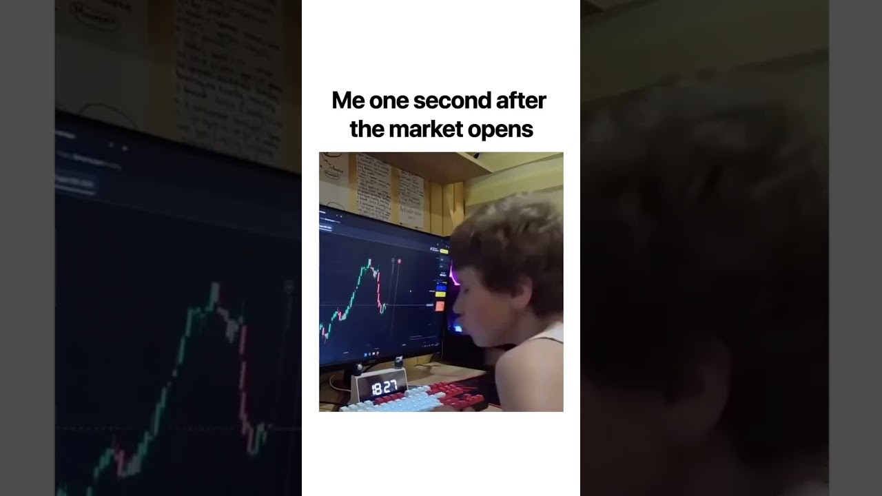 Me one second after the market opens
