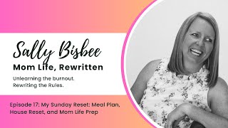 My Sunday Reset: Meal Plan, House Reset, and Mom Life Prep