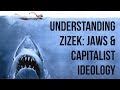 Understanding Zizek: Jaws & Capitalist Ideology