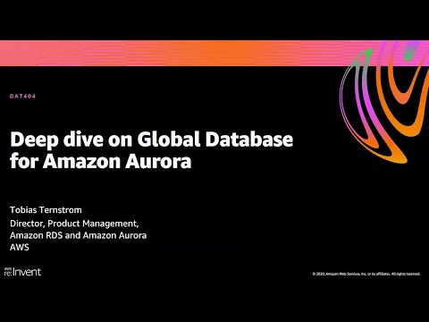 AWS re:Invent 2020: Deep dive on Global Database for Amazon Aurora