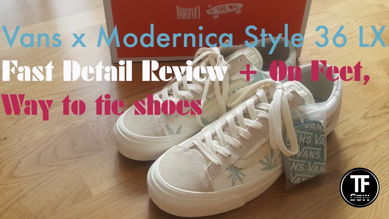 Vans x Modernica Vault OG Style 36 LX fast detail review (+On feet, Way to  tie shoes) - YouTube