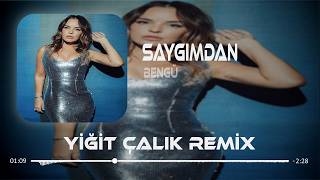 Ah Delikanlıydı Bi Zamanlar İçimde Yangınların (Yiğit Çalık Remix) Bengü - Saygımdan