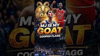 MJ is my GOAT" Cooper Flagg🐐💯