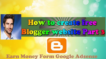 Create Free Blog & Earn Money Online | How to Create Blogger /Blogspot Tutorial Part-3