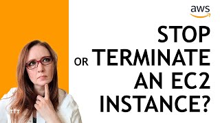 stop or terminate an amazon ec2 instance: which to choose? | aws for beginners