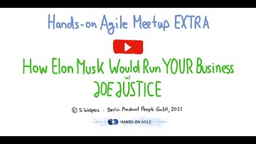 How Elon Musk Would Run YOUR Business mit Joe Justice — Hands-on Agile EXTRA