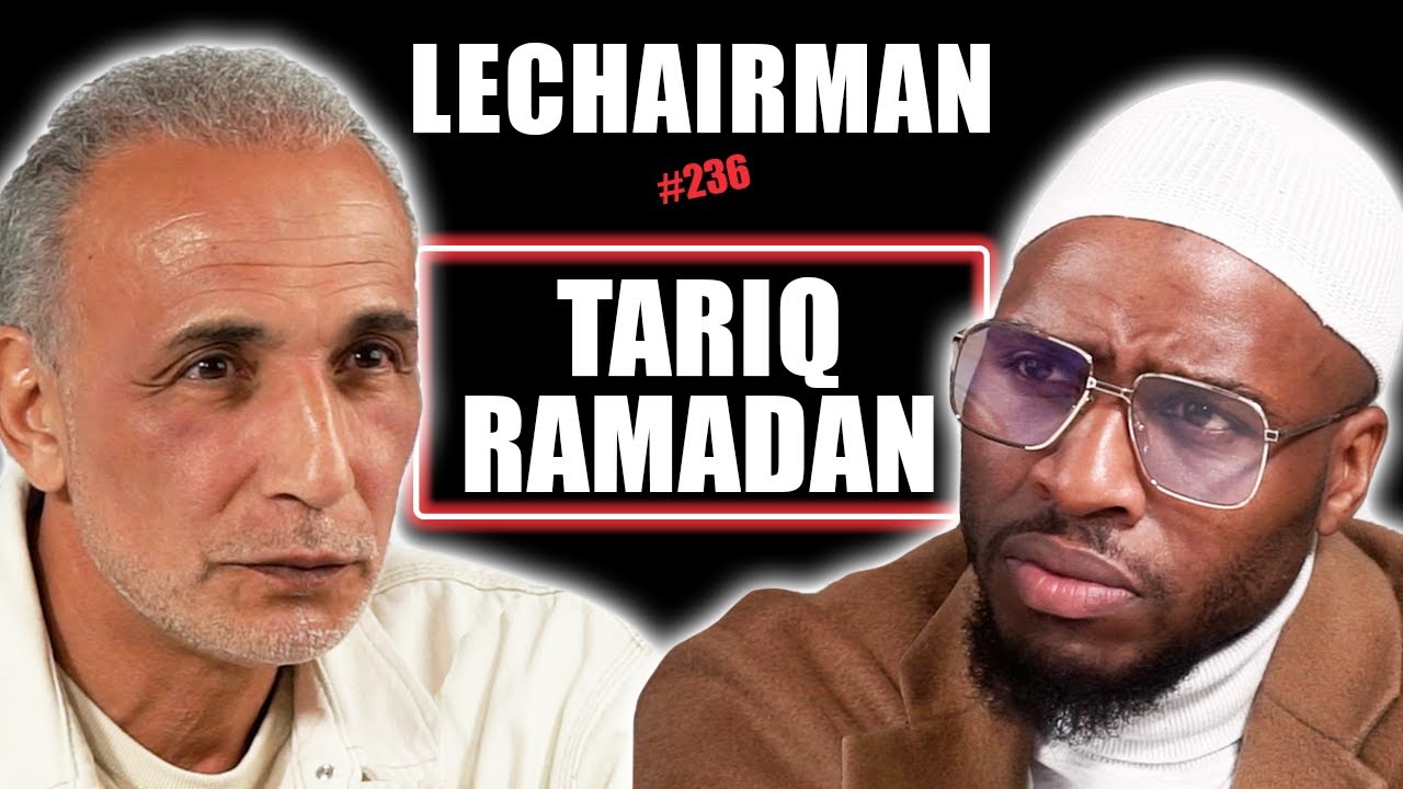 #236 LeChairman & Tariq Ramadan parlent Affaires Judiciaires, Santé, Religion, Géopolitique, Macron.