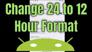 How to Change 24 Hour Clock to 12 Hour Format on Android?