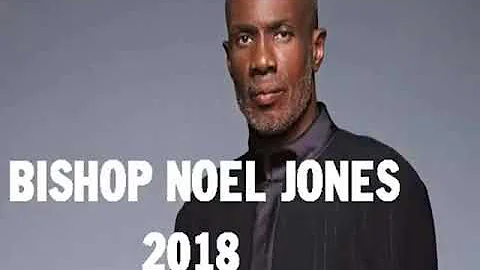 Bishop Noel Jones | LEAVE THE PAST BEHIND & DON'T LOOK BACK, Aug 29 2018