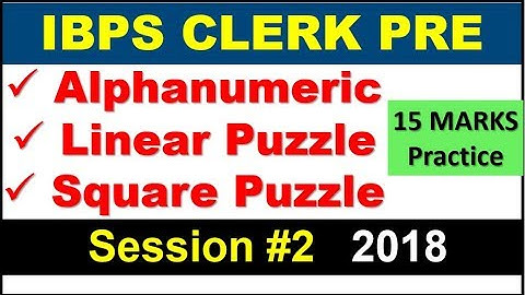Linear Puzzle , Alphanumeric Series , Square Arrangement IBPS CLERK 2018 PRE Session - 2
