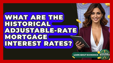 What Are The Historical Adjustable-Rate Mortgage Interest Rates? - Learn About Economics