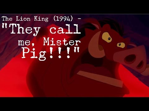 The Lion King (1994) - “They call me, Mister Pig!!!”