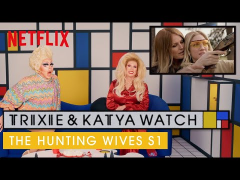 Drag Queens Trixie Mattel Katya React To The Hunting Wives I Like To Watch Netflix
