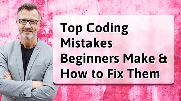Top Coding Mistakes Beginners Make & How to Fix Them