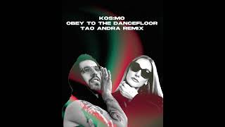 Kos:mo - Obey To The Dancefloor (Tao Andra Remix)