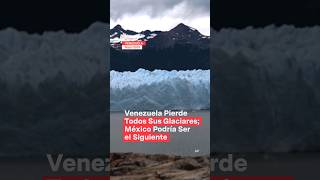 Venezuela pierde su último glaciar por altas temperaturas #nmas #venezuela #shorts