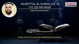 110 - QS : An Nasr || Murottal Merdu || Syeikh Salah Bukhatir