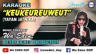 KARAOKE KEUKEUREUWEUT - YAYAN JATNIKA │ MUSIC COVER BY WA EDEN