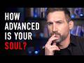 How To Tell How Advanced Your Soul Is