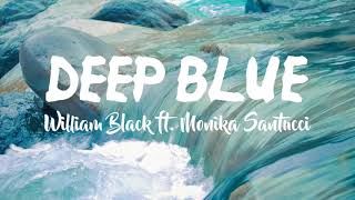 William Black - Deep Blue (Lyrics Terjemahan) ft. Monika Santucci