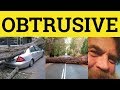 🔵 Obtrusive - Obtrusive Meaning - Obtrusive Examples - Obtrusive in a Sentence