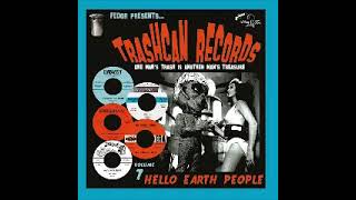 Various – Trashcan Records Vol 7 - Hello Earth People 50s 60s Exotica Doo-Wop Rock & Roll Novelty LP