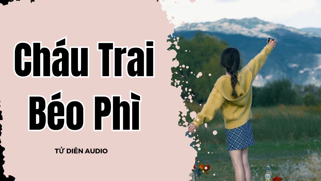 [Truyện Audio] Cháu Trai Béo Phì | Tử Diên Audio