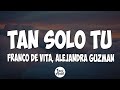 Tan solo tu - Franco de vita, Alejandra Guzmán(Letra/Lyrics)