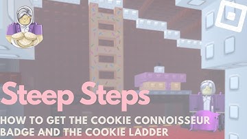 How to get the COOKIE CONNOISSEUR BADGE and the COOKIE LADDER in Steep Steps | Roblox