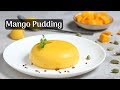 Quick Mango Pudding Recipe | Mango Panna Cotta | Mango Pudding Dessert | Cooking with Siddhi