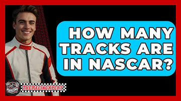 How Many Tracks Are In NASCAR? - The Racing Xpert