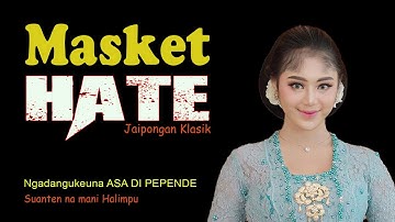 MASKET HATE - JAIPONGAN KLASIK, COCOK SEBAGAI LAGU PENGHANTAR TIDUR