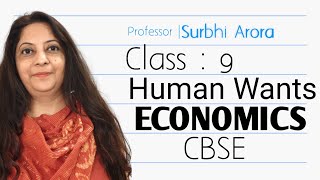 HUMAN WANTS | CLASS - 9 | ECONOMICS | CBSC | BY- SURBHI ARORA