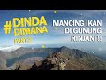 MANCING IKAN DI GUNUNG RINJANI #DindaDimana