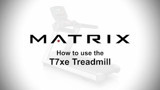 How to use the Matrix T7xe Treadmill