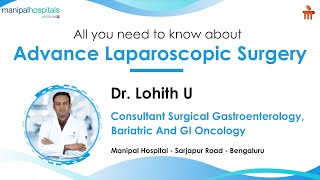 All you need to know about Advanced Laparoscopic Surgery | Dr. Lohith U | Manipal Hospital Sarjapur