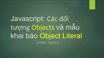 #14 NodeJS - Các đối tượng Objects và mẫu khai báo Object Literal