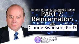 Physicist Claude Swanson: CARITAS SERIES Part 7: Reincarnation