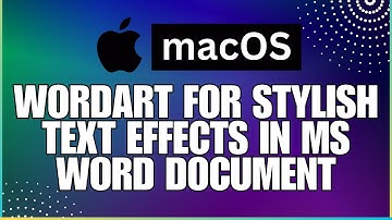How To Use WordArt for Stylish Text Effects In a Microsoft Word Document-For MAC Users