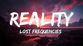 Reality - Lost Frequencies (Lyrics)