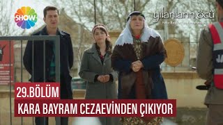 Kara Bayram cezaevinden çıkıyor | Yılanların Öcü 29. Bölüm
