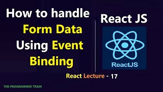 Handle Form Data using Event Binding | React Lecture - 17 | #react #interview @theprogrammertrain