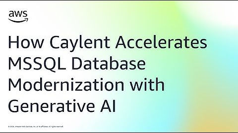 How Caylent Accelerates MSSQL Database Modernization with Generative AI | Amazon Web Services